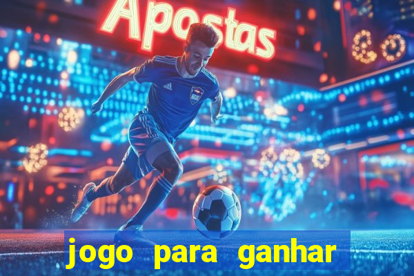 jogo para ganhar dinheiro sem depositar dinheiro